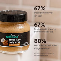 mCaffeine Coffee Sugar Body Scrub with Coconut for Gentle Exfoliation & Smoothening | Reduces Dead Skin, Tan & Scars | Even Toned Skin with Coconut Aroma | Ultra Fine Scrub for Men & Women - 250g